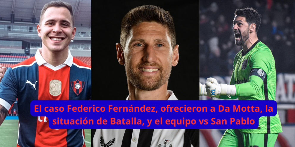 San Lorenzo: Cómo está Federico Fernández, ofrecieron a Da Motta, la situación de Batalla, y el equipo vs San Pablo
