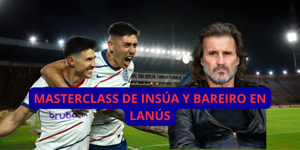 MASTERCLASS DE INSÚA Y BAREIRO EN SAN LORENZO CONTRA LANÚS