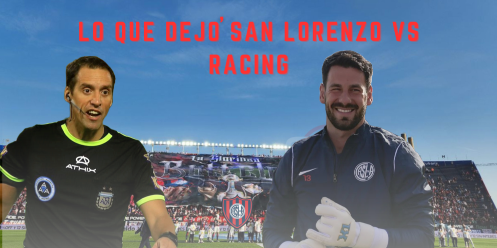 San Lorenzo 1 -1 Racing: Arbitraje nefasto, el 1x1, Batalla figura y análisis del planteo de Insúa