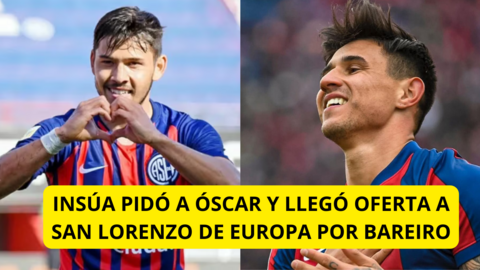 INSÚA PIDÓ A ÓSCAR Y LLEGÓ OFERTA A SAN LORENZO DE EUROPA POR BAREIRO
