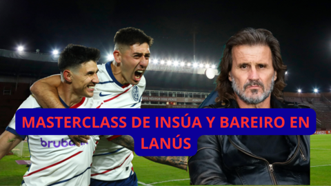 MASTERCLASS DE INSÚA Y BAREIRO EN SAN LORENZO CONTRA LANÚS