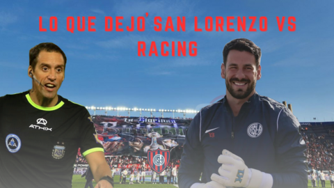 San Lorenzo 1 -1 Racing: Arbitraje nefasto, el 1x1, Batalla figura y análisis del planteo de Insúa